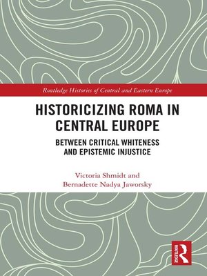 cover image of Historicizing Roma in Central Europe